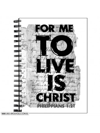 Zeszyt chrześcijański A5 „For me to live is Christ”