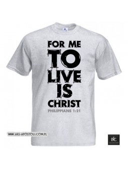 Koszulka męska „For me to live is Christ”